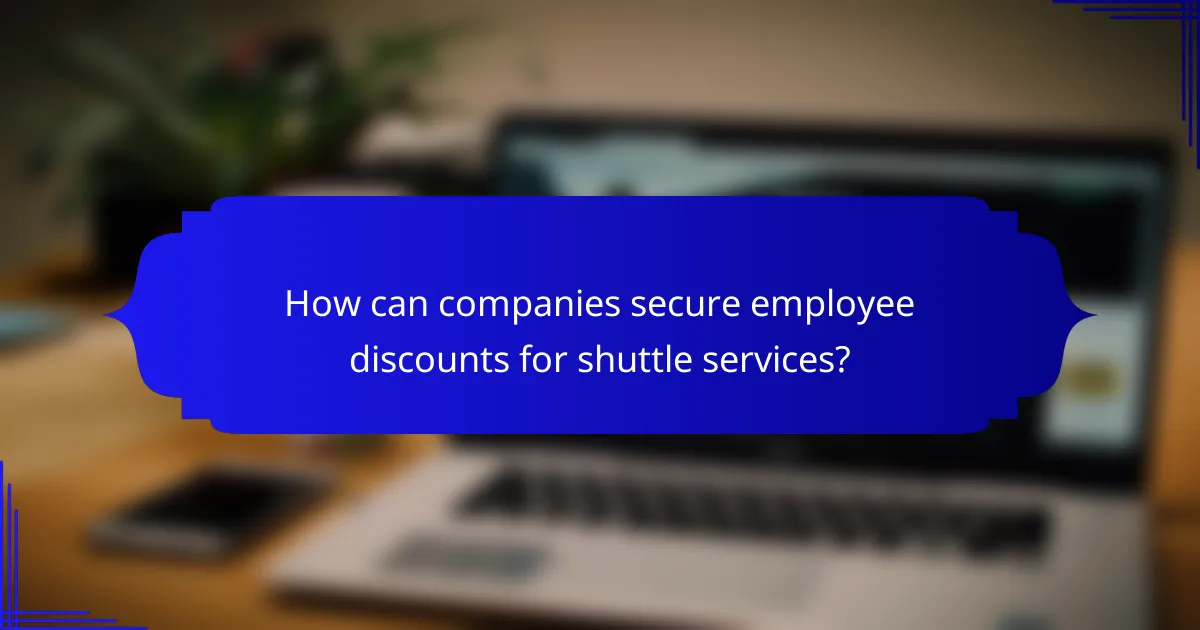 How can companies secure employee discounts for shuttle services?