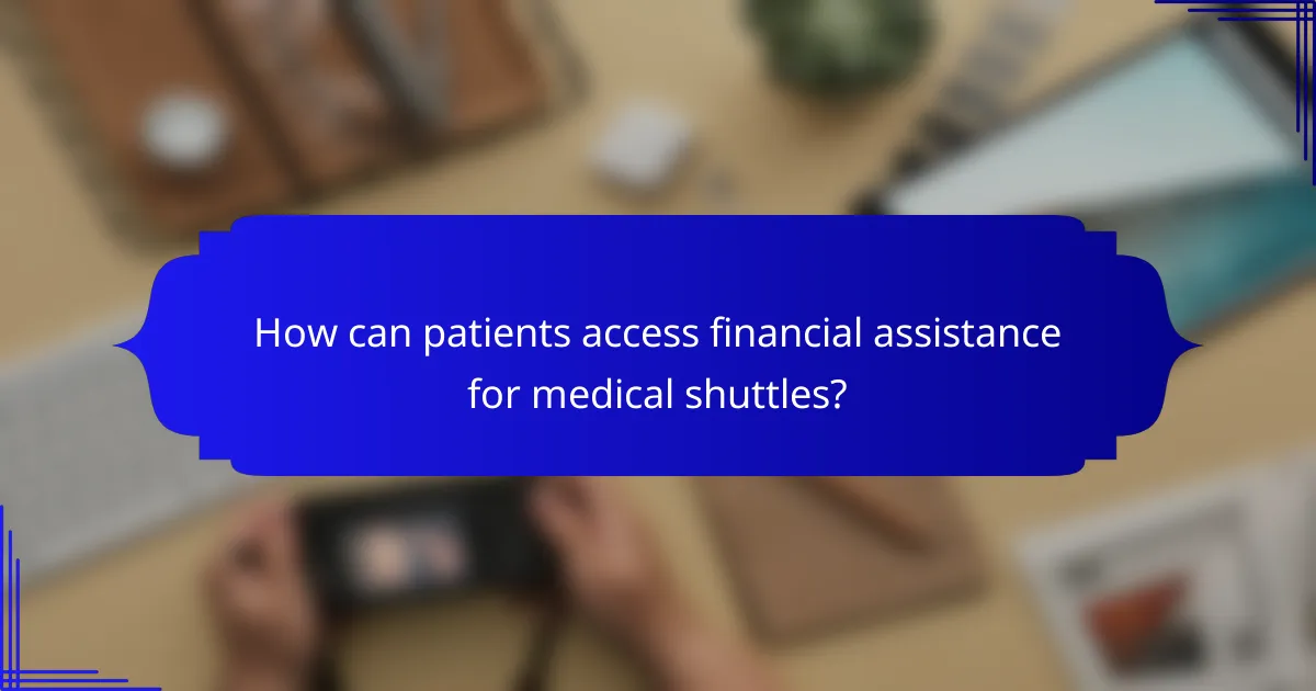 How can patients access financial assistance for medical shuttles?