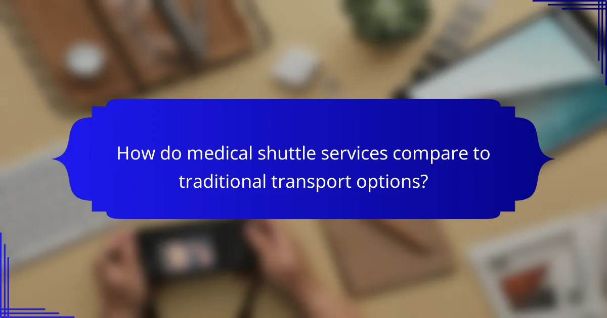 How do medical shuttle services compare to traditional transport options?
