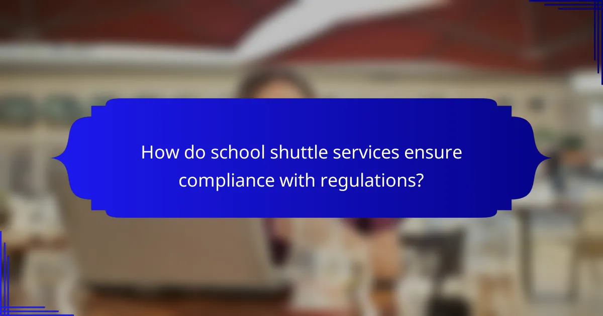 How do school shuttle services ensure compliance with regulations?
