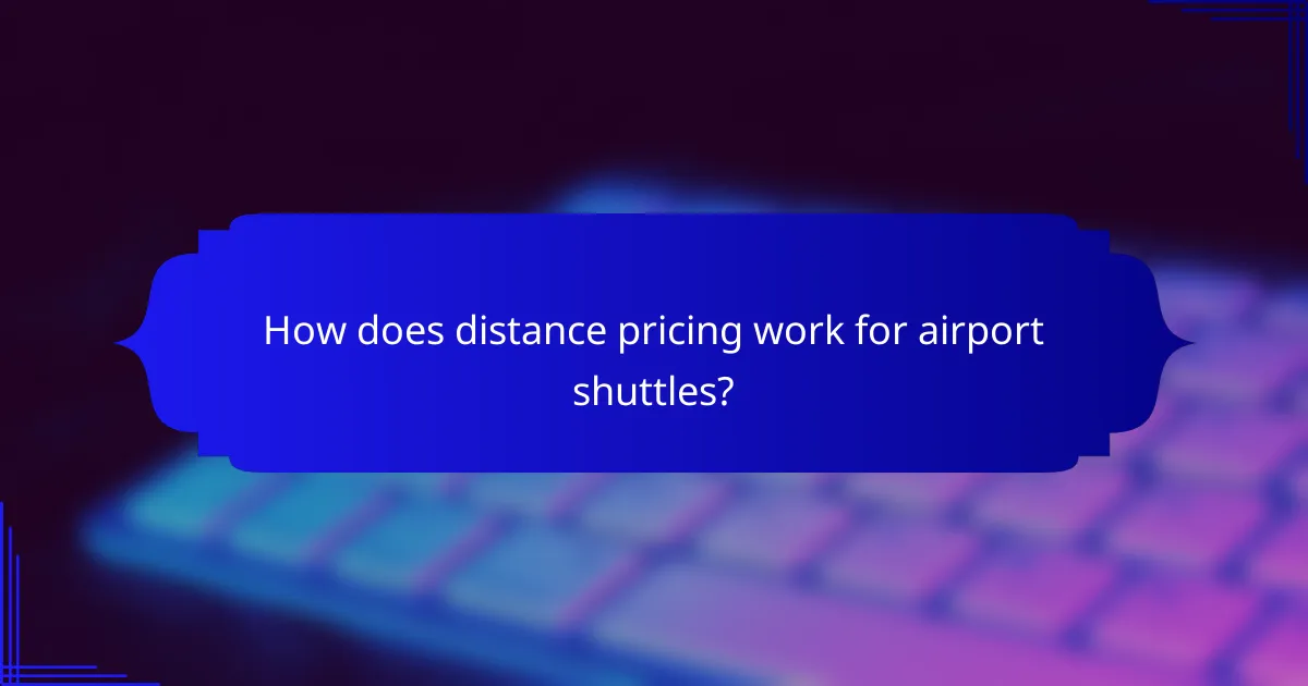 How does distance pricing work for airport shuttles?