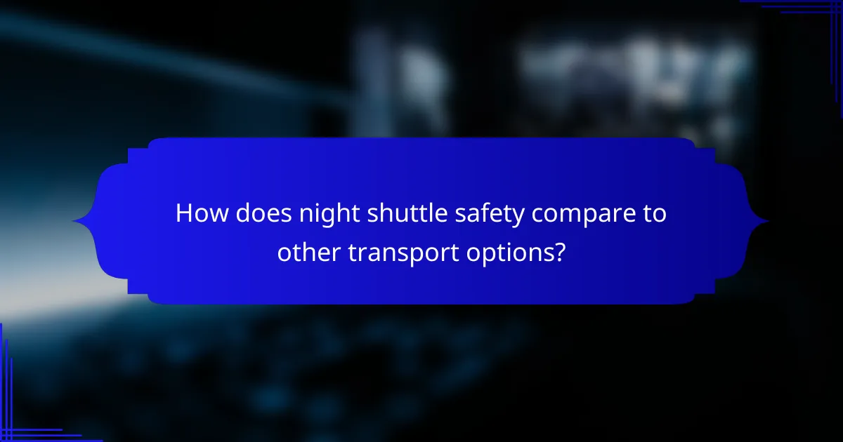How does night shuttle safety compare to other transport options?