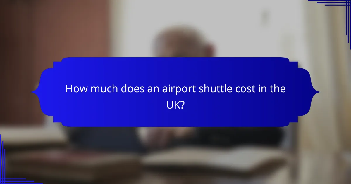 How much does an airport shuttle cost in the UK?
