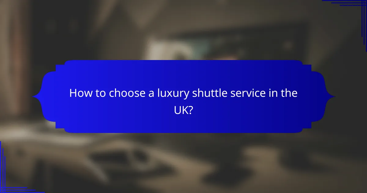 How to choose a luxury shuttle service in the UK?