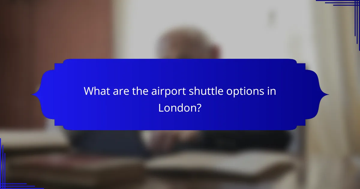 What are the airport shuttle options in London?
