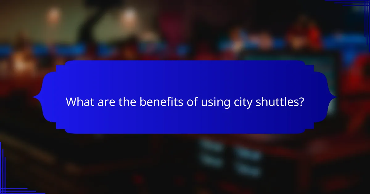 What are the benefits of using city shuttles?