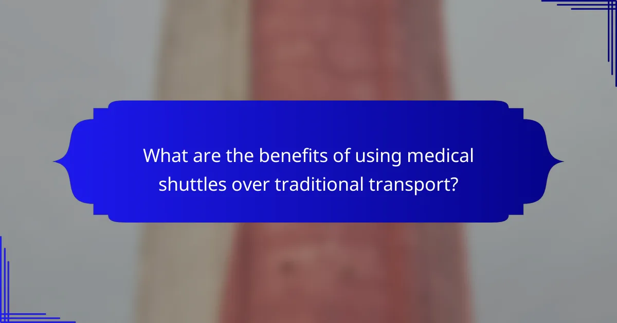 What are the benefits of using medical shuttles over traditional transport?