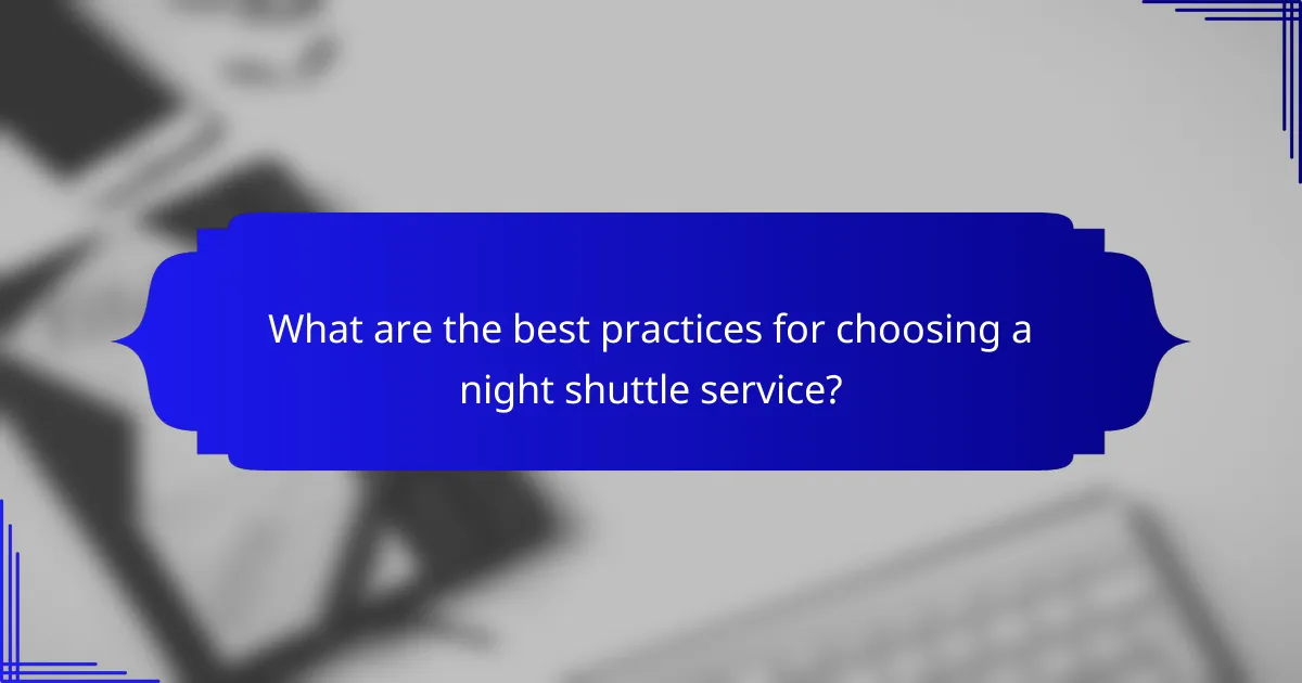 What are the best practices for choosing a night shuttle service?