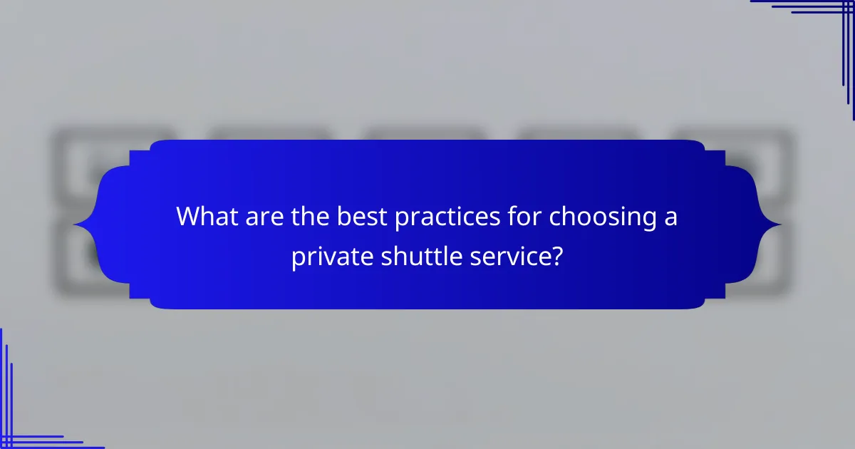 What are the best practices for choosing a private shuttle service?
