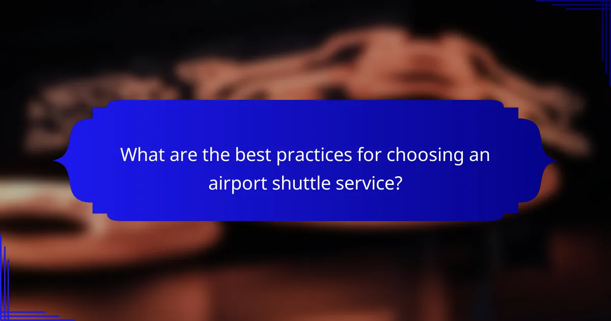 What are the best practices for choosing an airport shuttle service?