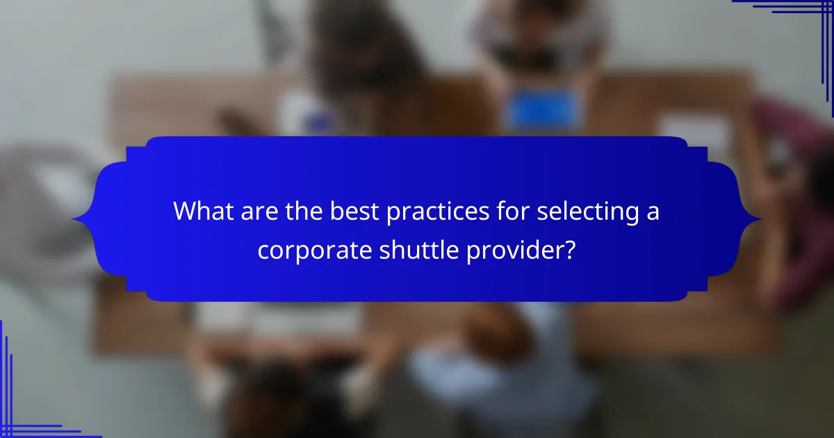 What are the best practices for selecting a corporate shuttle provider?