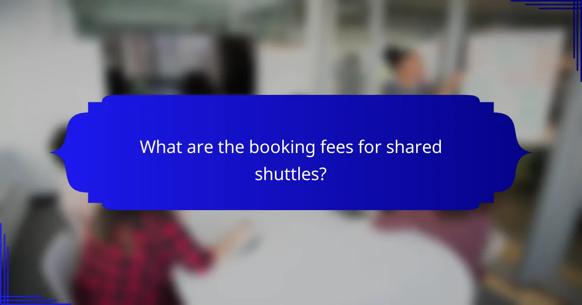 What are the booking fees for shared shuttles?