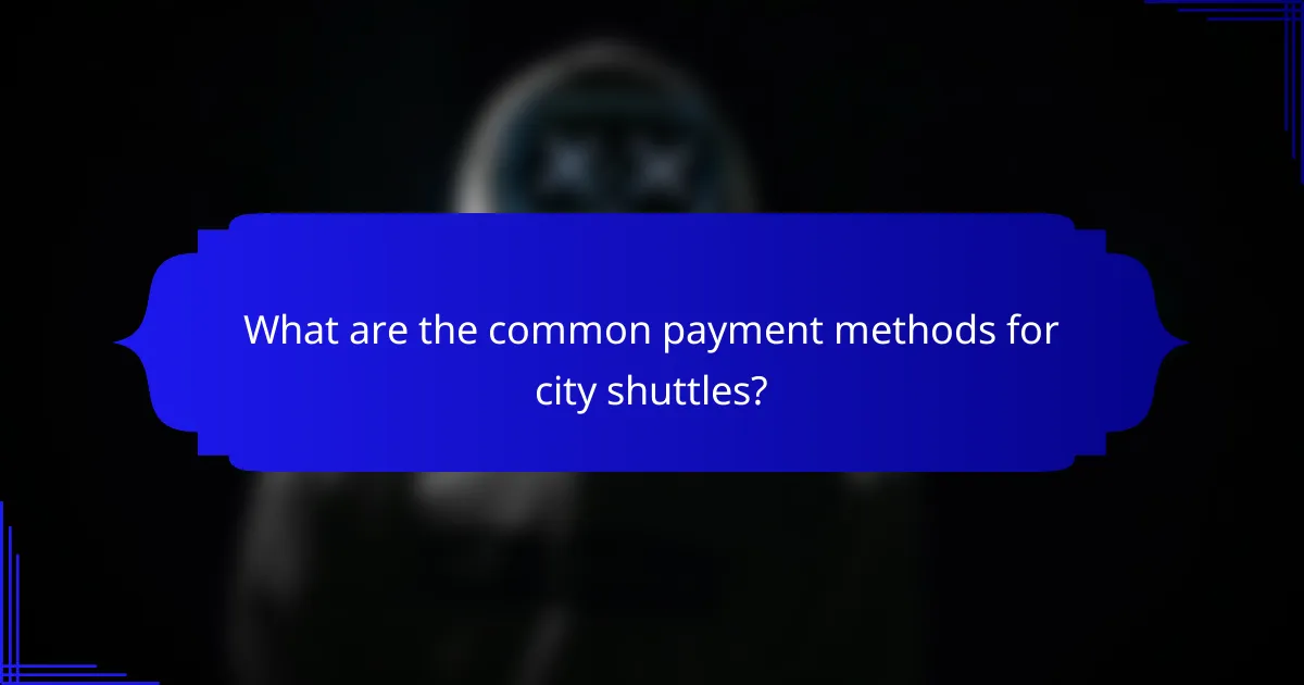 What are the common payment methods for city shuttles?