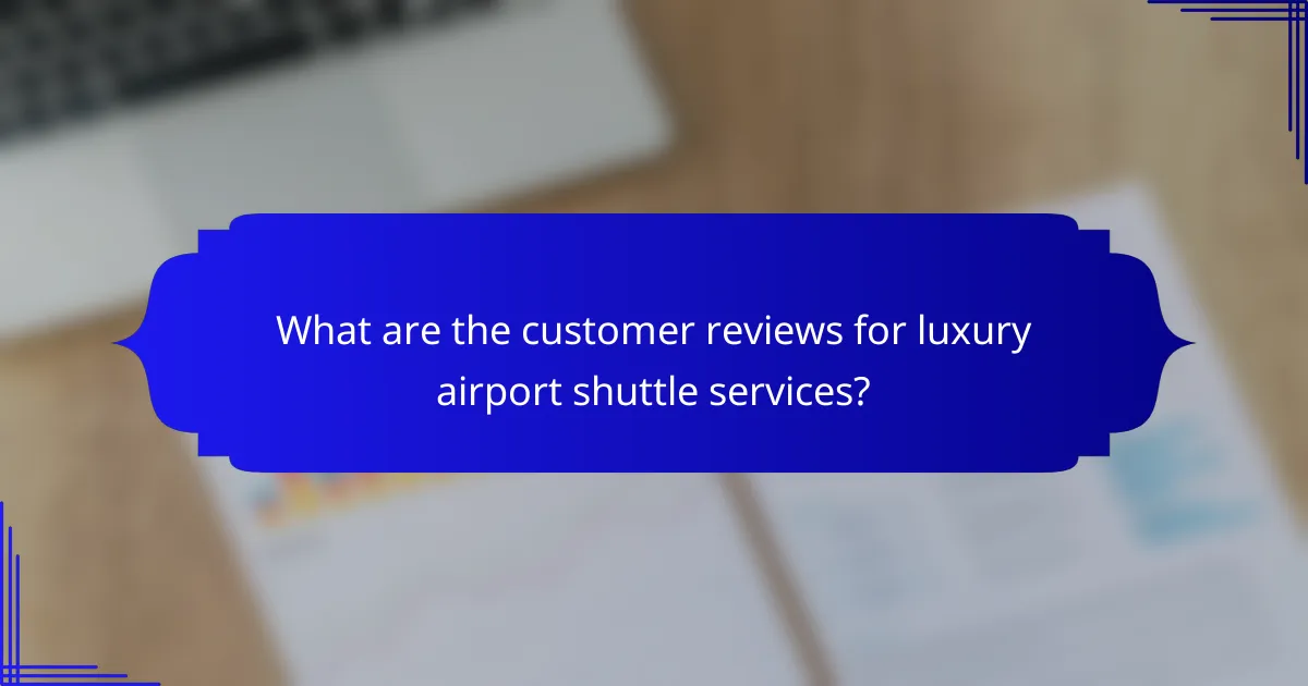 What are the customer reviews for luxury airport shuttle services?