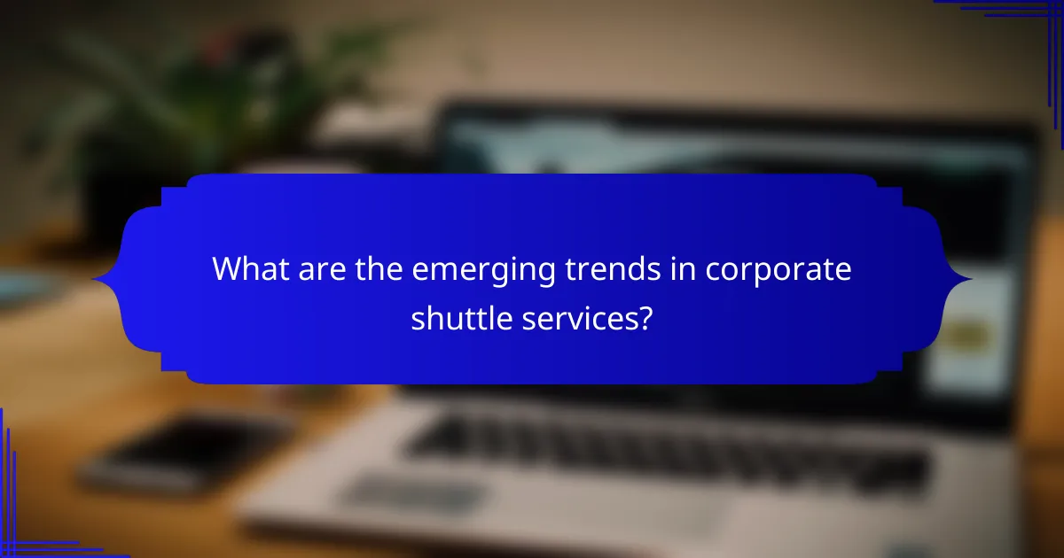 What are the emerging trends in corporate shuttle services?