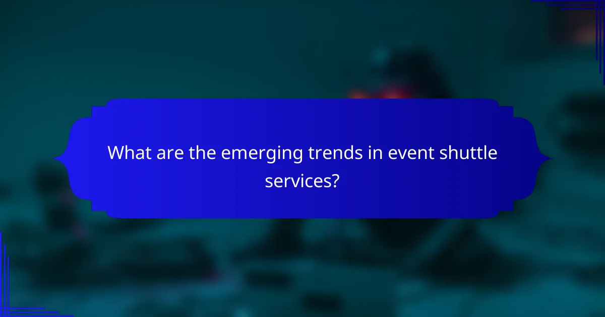 What are the emerging trends in event shuttle services?