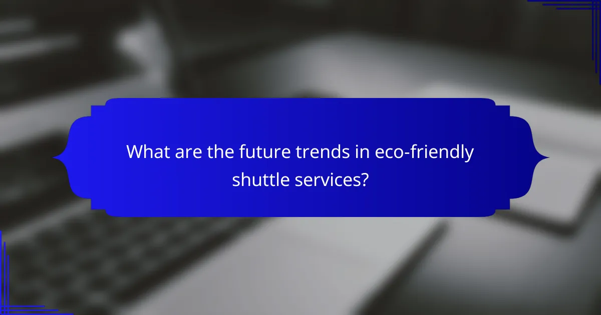 What are the future trends in eco-friendly shuttle services?