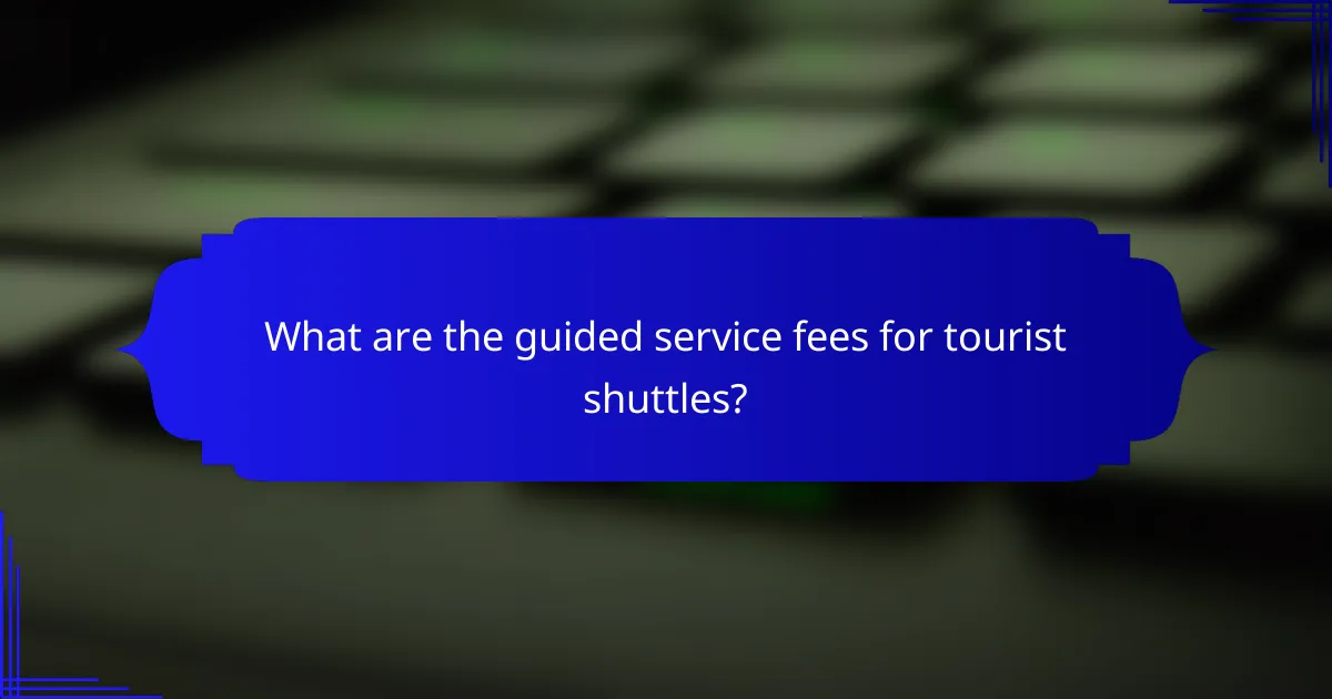 What are the guided service fees for tourist shuttles?
