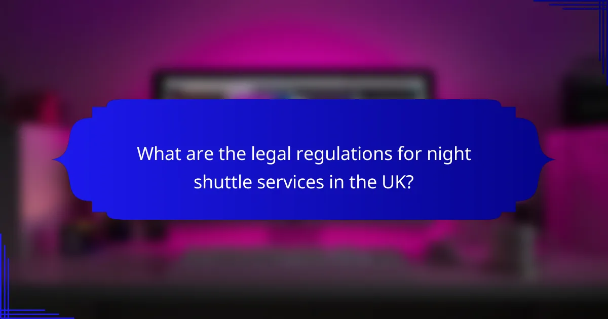 What are the legal regulations for night shuttle services in the UK?