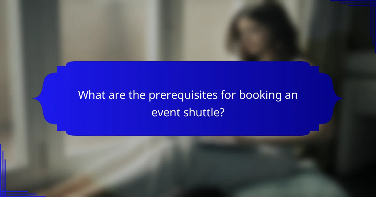 What are the prerequisites for booking an event shuttle?