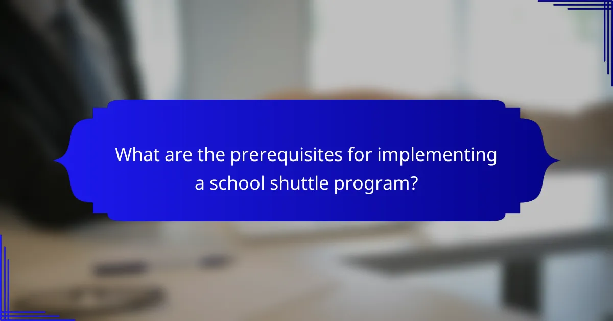 What are the prerequisites for implementing a school shuttle program?