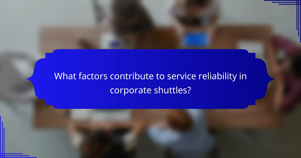 What factors contribute to service reliability in corporate shuttles?