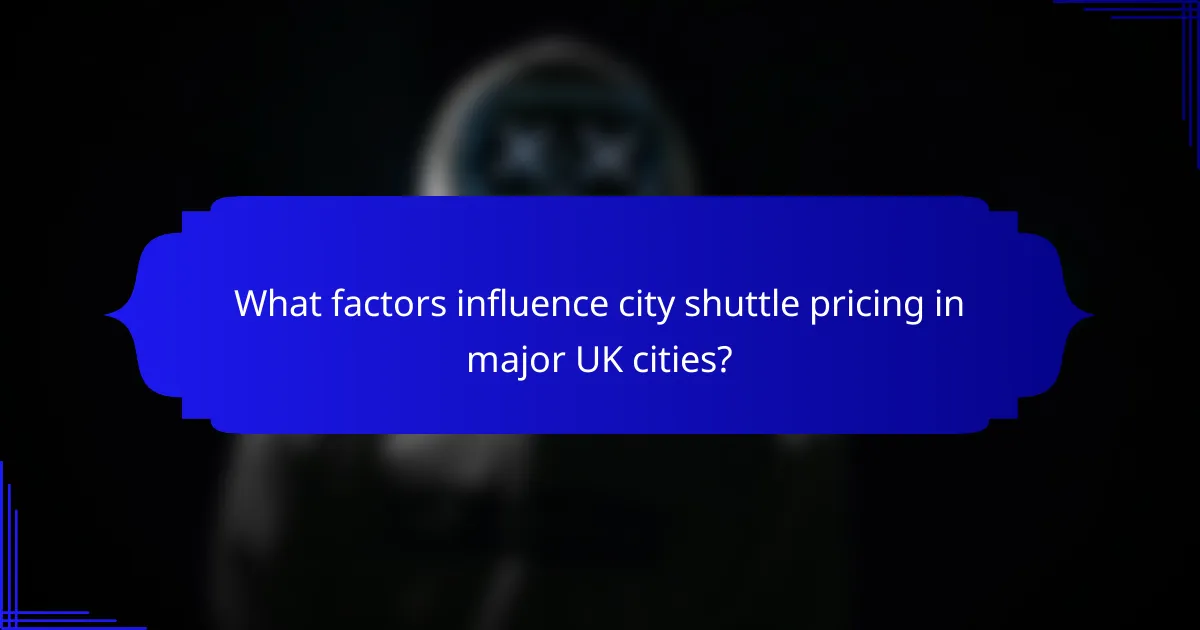 What factors influence city shuttle pricing in major UK cities?