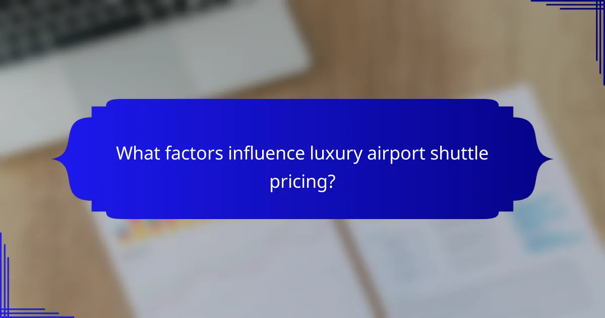 What factors influence luxury airport shuttle pricing?