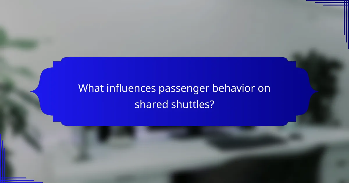 What influences passenger behavior on shared shuttles?