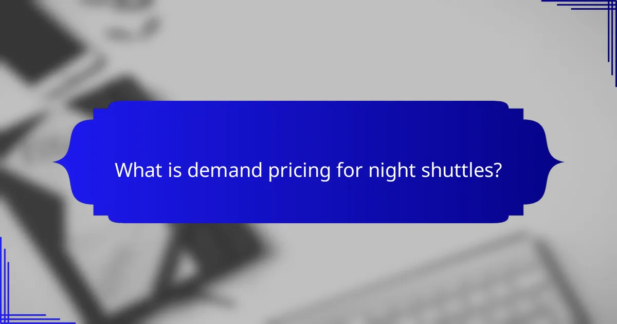 What is demand pricing for night shuttles?