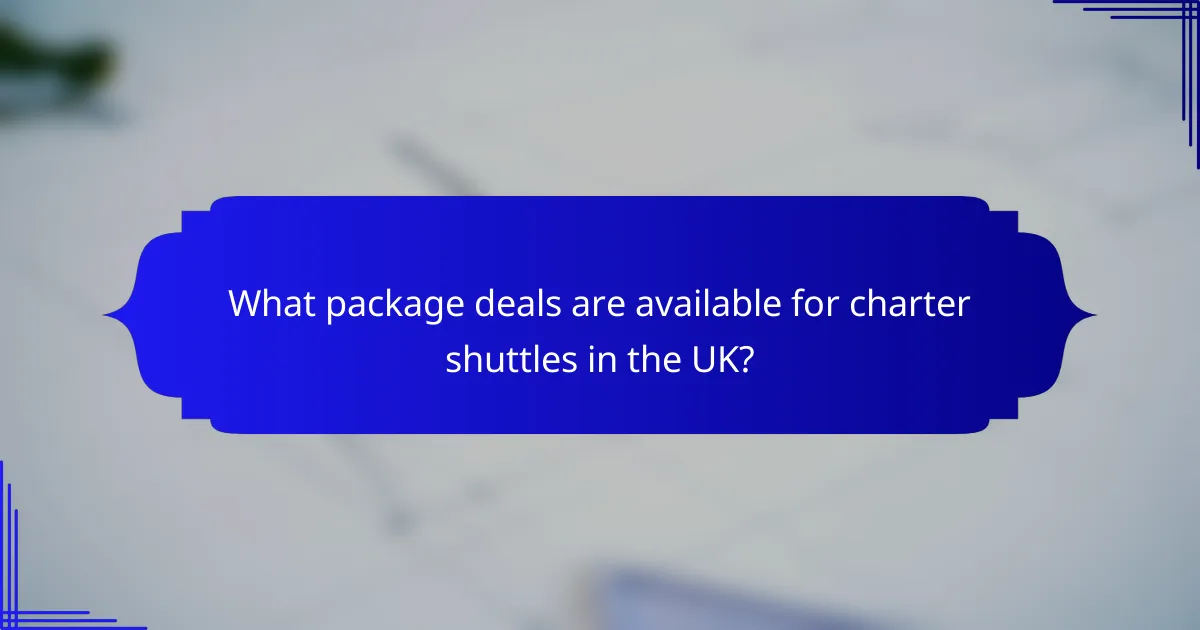 What package deals are available for charter shuttles in the UK?