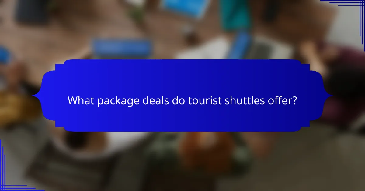 What package deals do tourist shuttles offer?