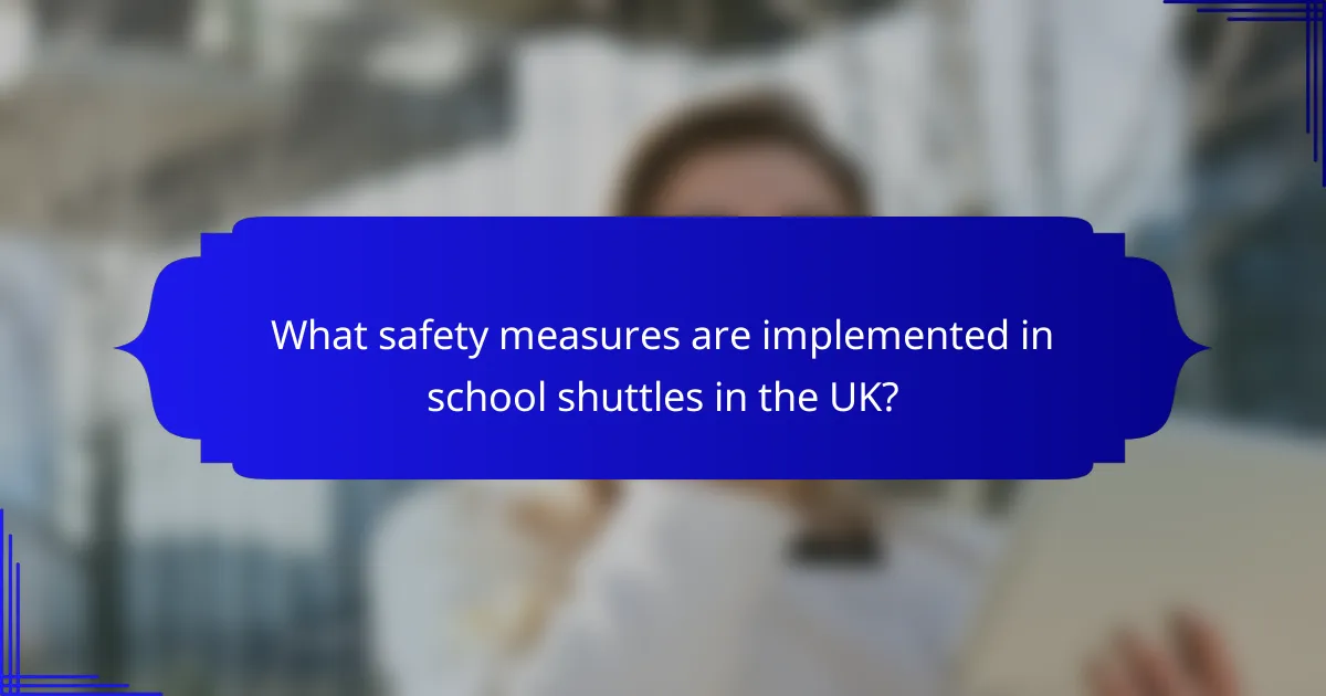 What safety measures are implemented in school shuttles in the UK?